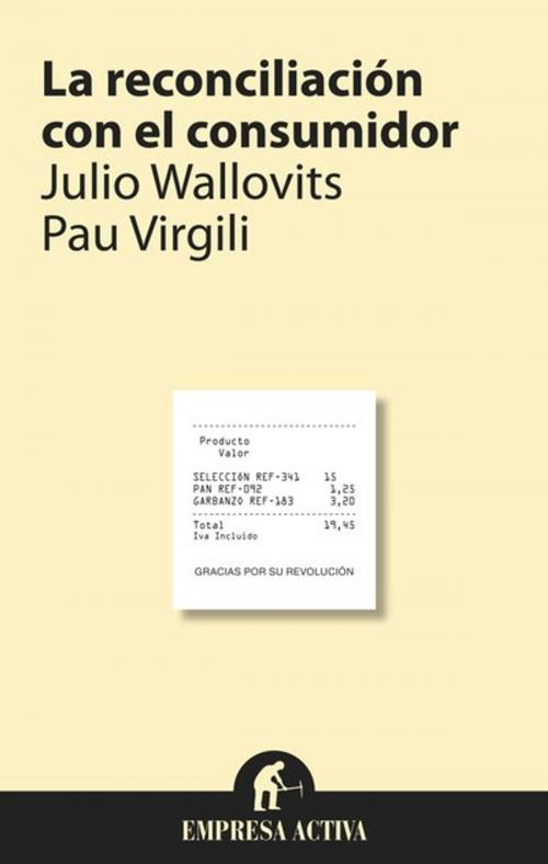 Cover of the book La reconciliación del consumidor by Julio Wallovits, Pau Virgili, Empresa Activa