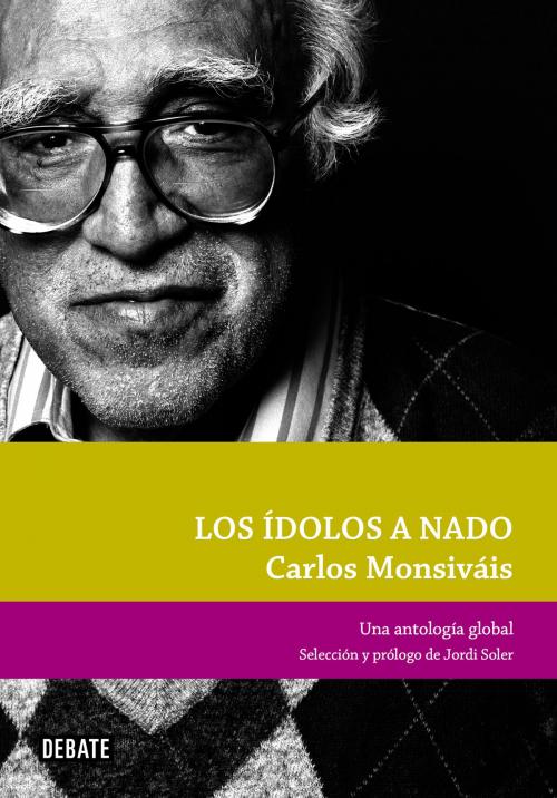 Cover of the book Los ídolos a nado by Carlos Monsiváis, Penguin Random House Grupo Editorial España