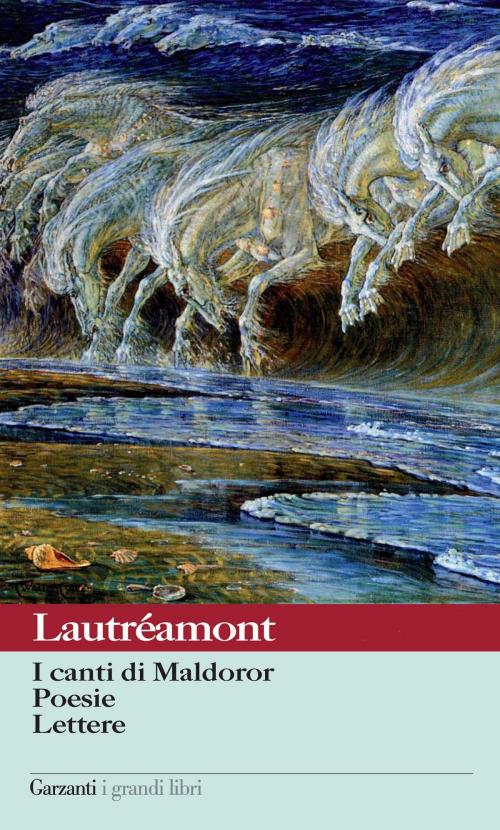 Cover of the book I canti di Maldoror - Poesie - Lettere by Isidore Ducasse comte de Lautréamont, Garzanti classici