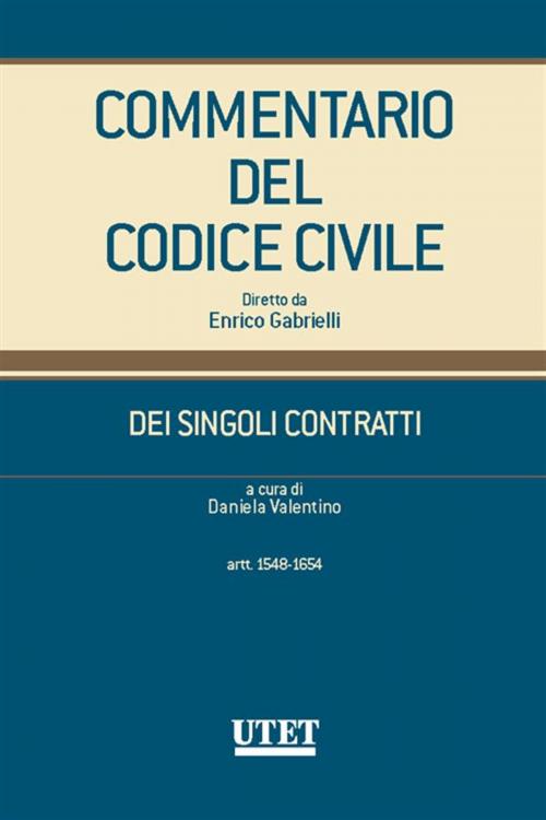 Cover of the book Commentario del Codice Civile - DEI SINGOLI CONTRATTI (artt. 1548-1654) by Daniela Valentino, Utet Giuridica