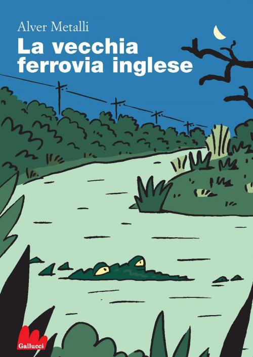 Cover of the book La vecchia ferrovia inglese by Alver Metalli, Gallucci