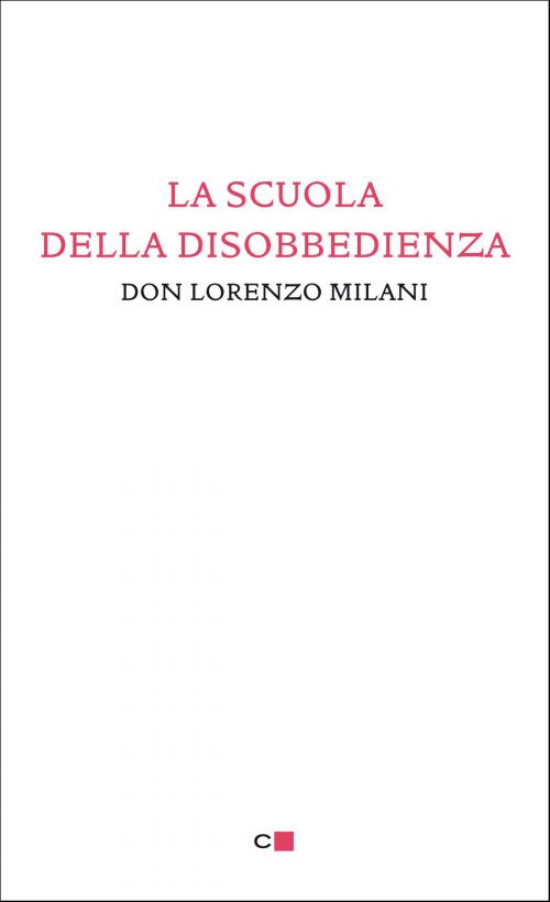 Cover of the book La scuola della disobbedienza by don Lorenzo Milani, Chiarelettere