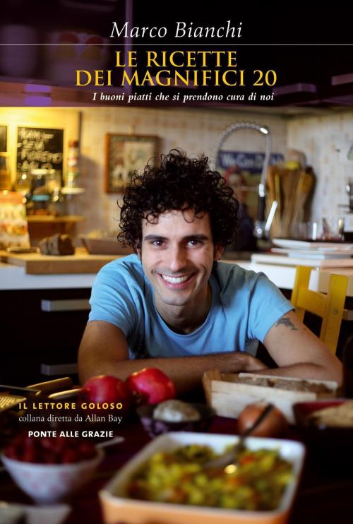 Cover of the book Le ricette dei Magnifici 20 by Marco Bianchi, Ponte alle Grazie