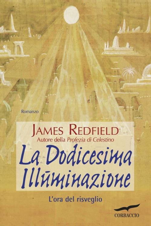 Cover of the book La Dodicesima Illuminazione by James Redfield, Corbaccio