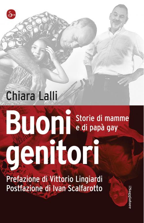 Cover of the book Buoni genitori. Storie di mamme e di papà gay by Chiara Lalli, Il Saggiatore