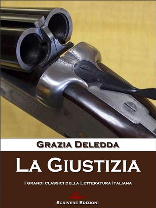 Cover of the book La Giustizia by Grazia Deledda, Scrivere