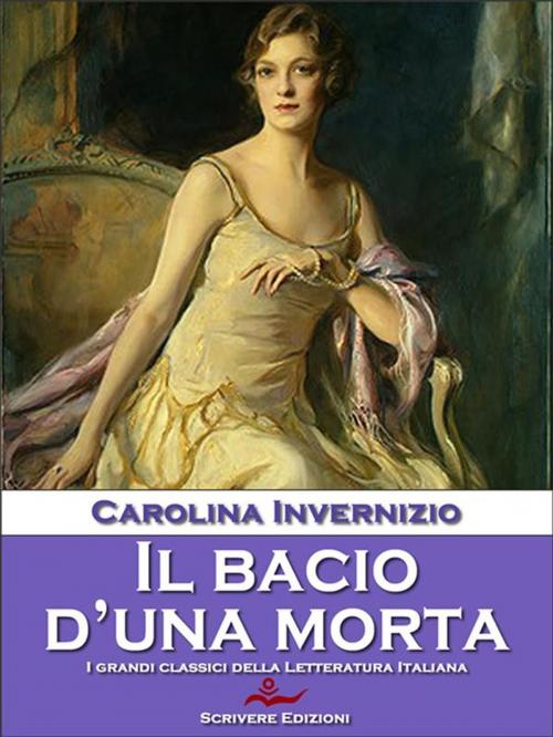 Cover of the book Il bacio d'una morta by Carolina Invernizio, Scrivere