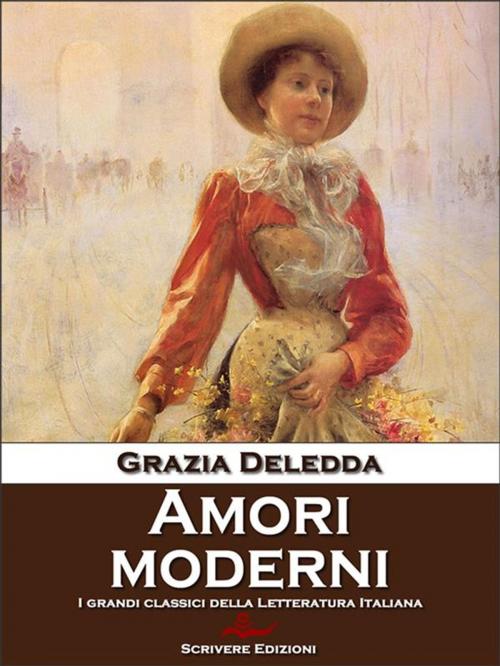 Cover of the book Amori moderni by Grazia Deledda, Scrivere