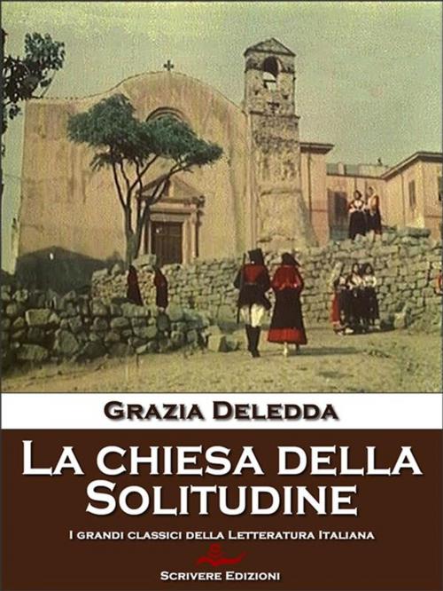 Cover of the book La chiesa della Solitudine by Grazia Deledda, Scrivere