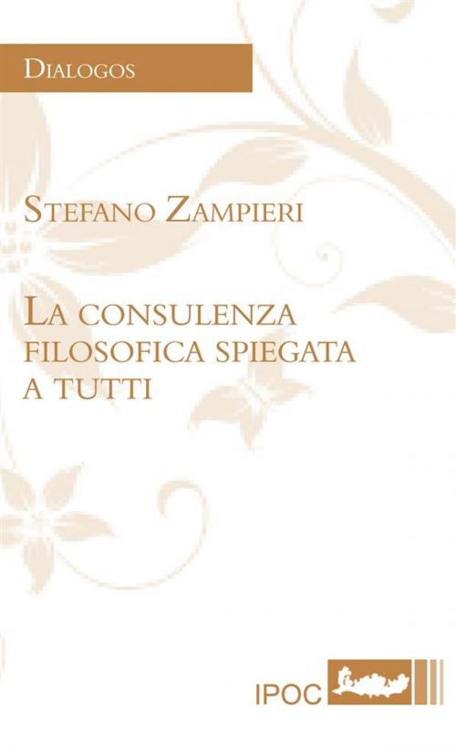 Cover of the book La consulenza filosofica spiegata a tutti by Stefano Zampieri, IPOC Italian Path of Culture