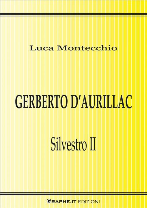 Cover of the book Gerberto d’Aurillac. Silvestro II by Luca Montecchio, Graphe.it