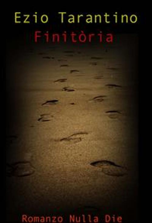 Cover of the book Finitòria by Ezio Tarantino, Nulla Die