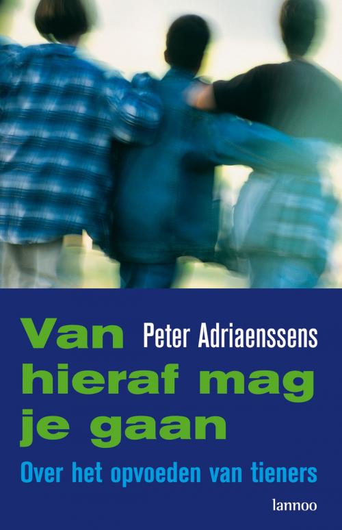 Cover of the book Van hieraf mag je gaan by Peter Adriaenssens, Terra - Lannoo, Uitgeverij