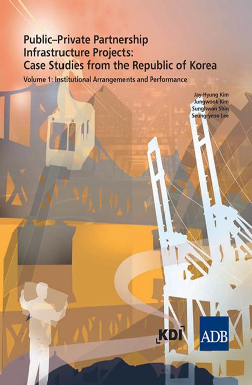 Cover of the book Public–Private Partnership Infrastructure Project: Case Studies from the Republic of Korea by Jay-Hyung Ki, Jungwook Kim, Sunghwan Shin, Seung-yeon Lee, Asian Development Bank
