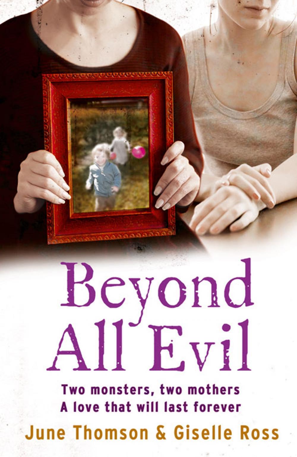Big bigCover of Beyond All Evil: Two monsters, two mothers, a love that will last forever