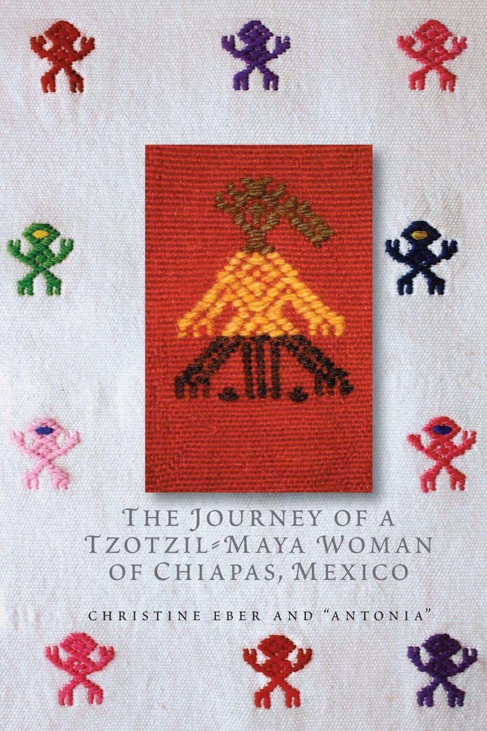 Big bigCover of The Journey of a Tzotzil-Maya Woman of Chiapas, Mexico
