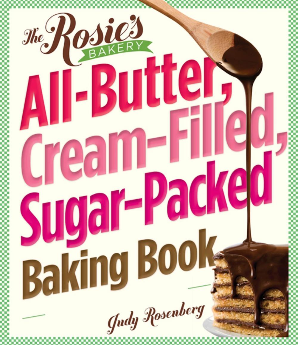 Big bigCover of The Rosie's Bakery All-Butter, Cream-Filled, Sugar-Packed Baking Book