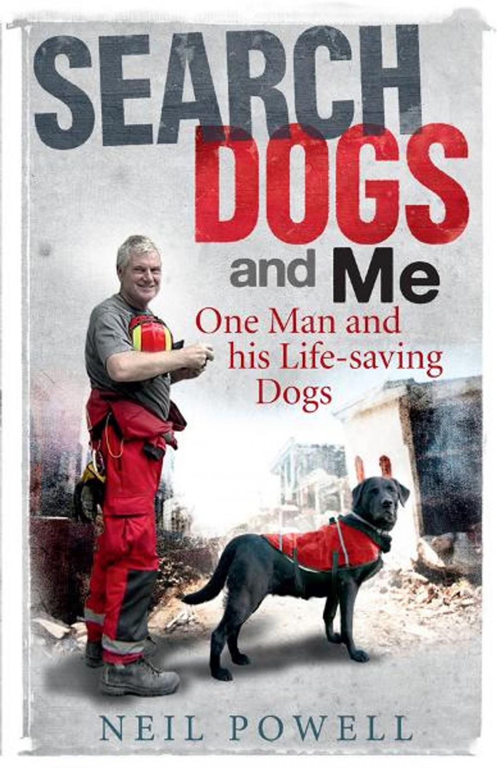 Big bigCover of Search Dogs and Me: One Man and his Life-Saving Dogs