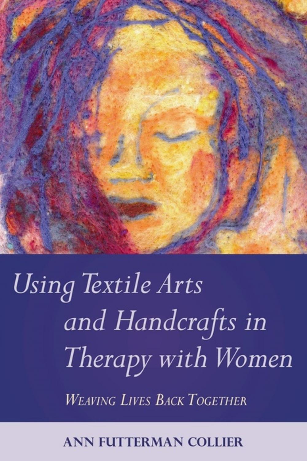 Big bigCover of Using Textile Arts and Handcrafts in Therapy with Women