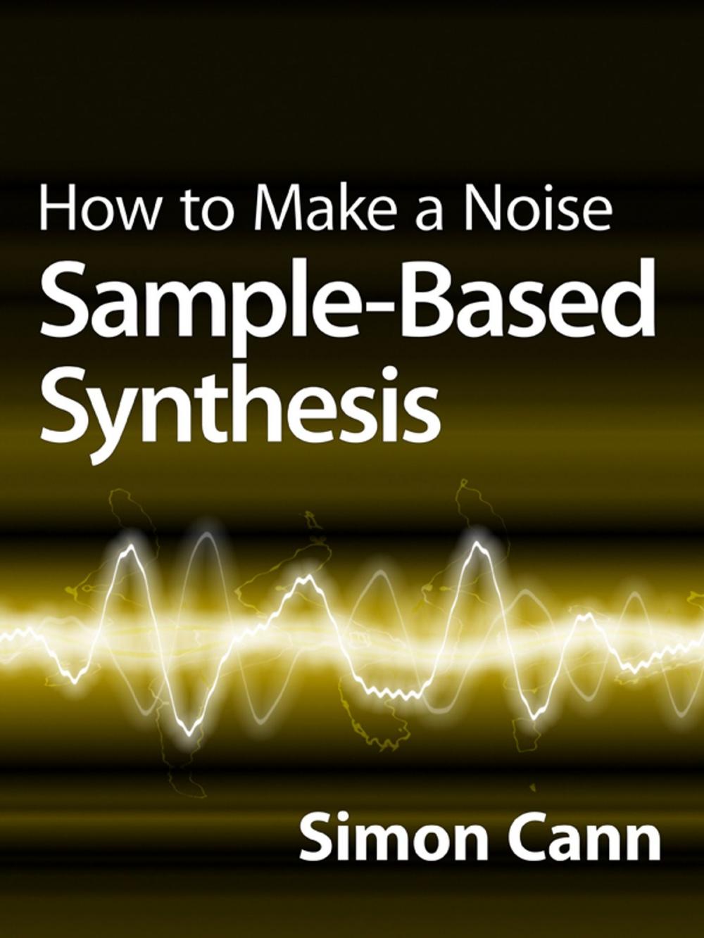 Big bigCover of How to Make a Noise: Sample-Based Synthesis