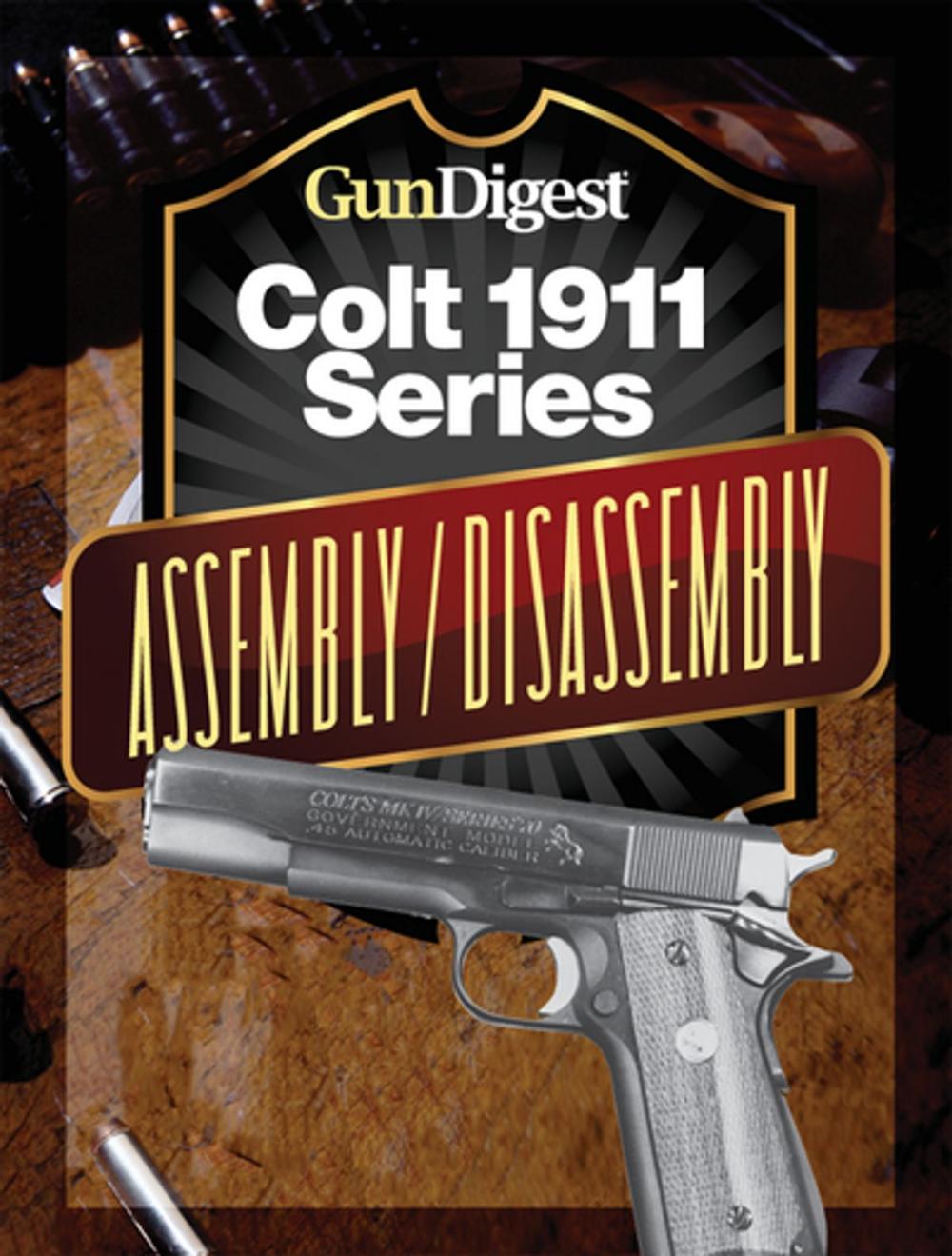 Big bigCover of Gun Digest Colt 1911 Assembly/Disassembly Instructions