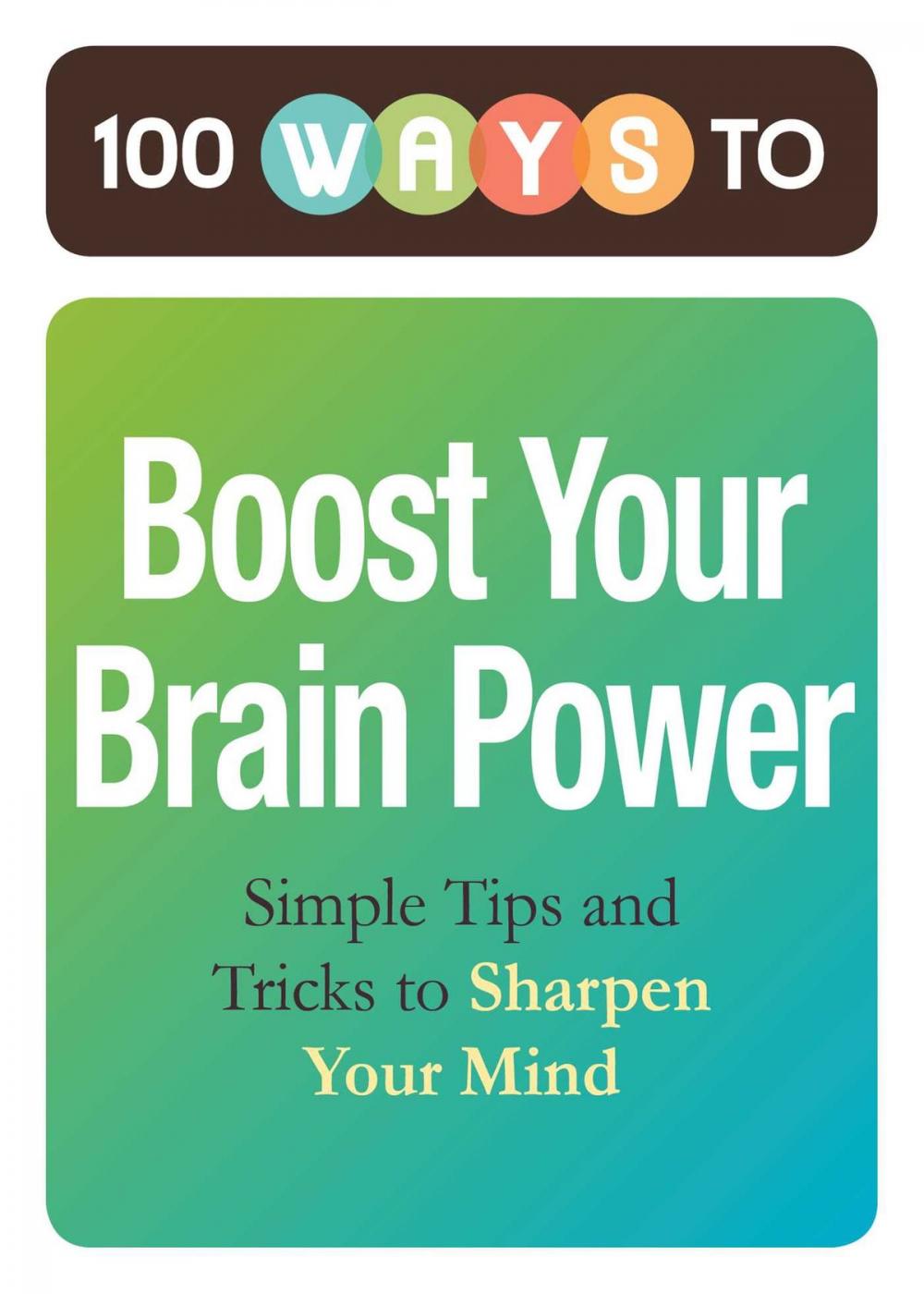 Big bigCover of 100 Ways to Boost Your Brain Power