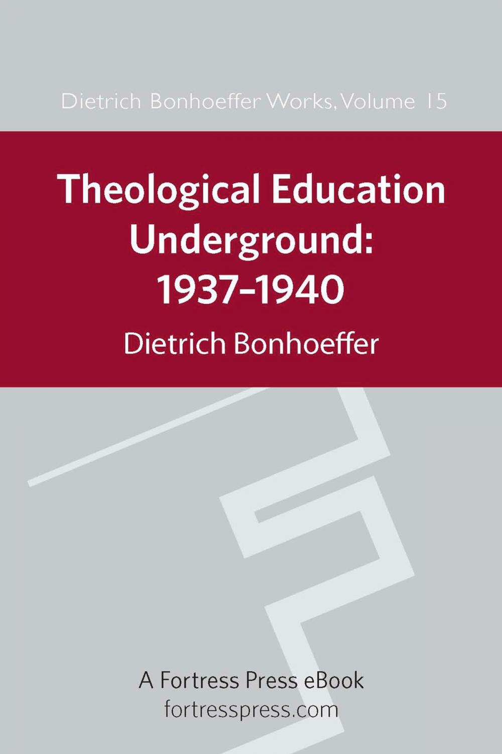 Big bigCover of Theological Education Underground 1937-1940 DBW 15