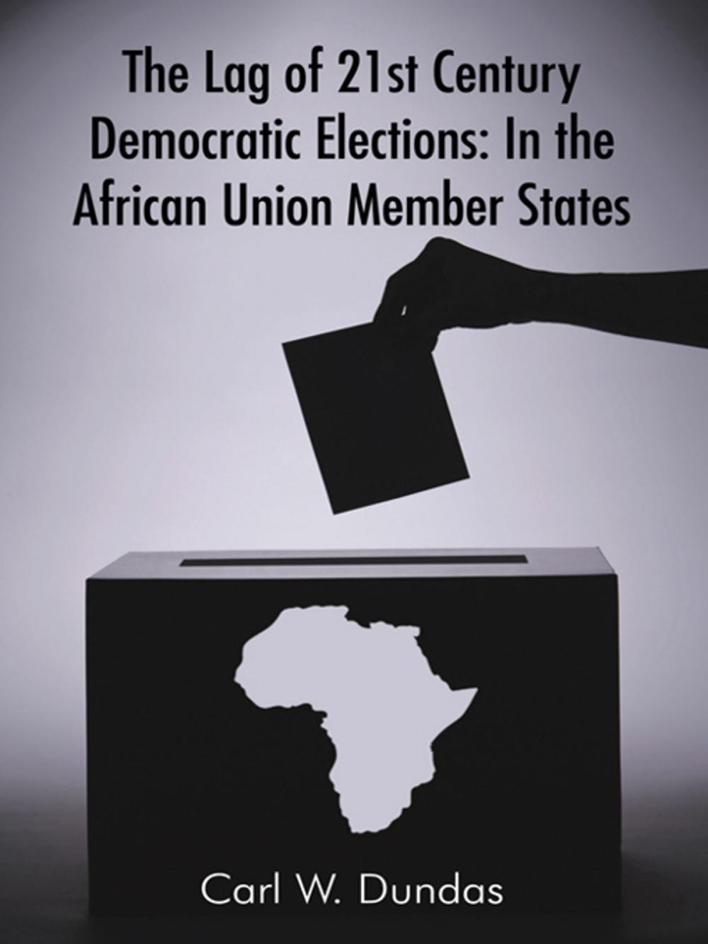 Big bigCover of The Lag of 21St Century Democratic Elections: in the African Union Member States