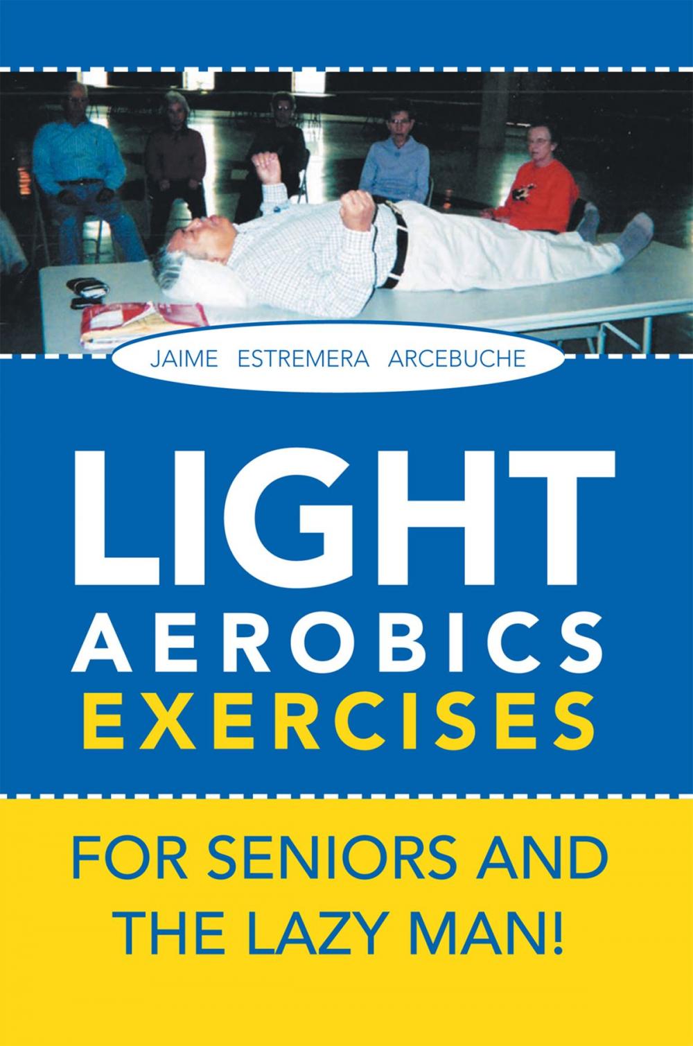 Big bigCover of Light Aerobics Exercises for Seniors and the Lazy Man!