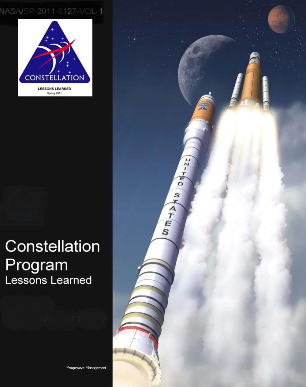 Big bigCover of NASA's Constellation Program: Lessons Learned (Volume I and II) - Moon and Mars Exploration Program - Ares Rockets and Orion Spacecraft