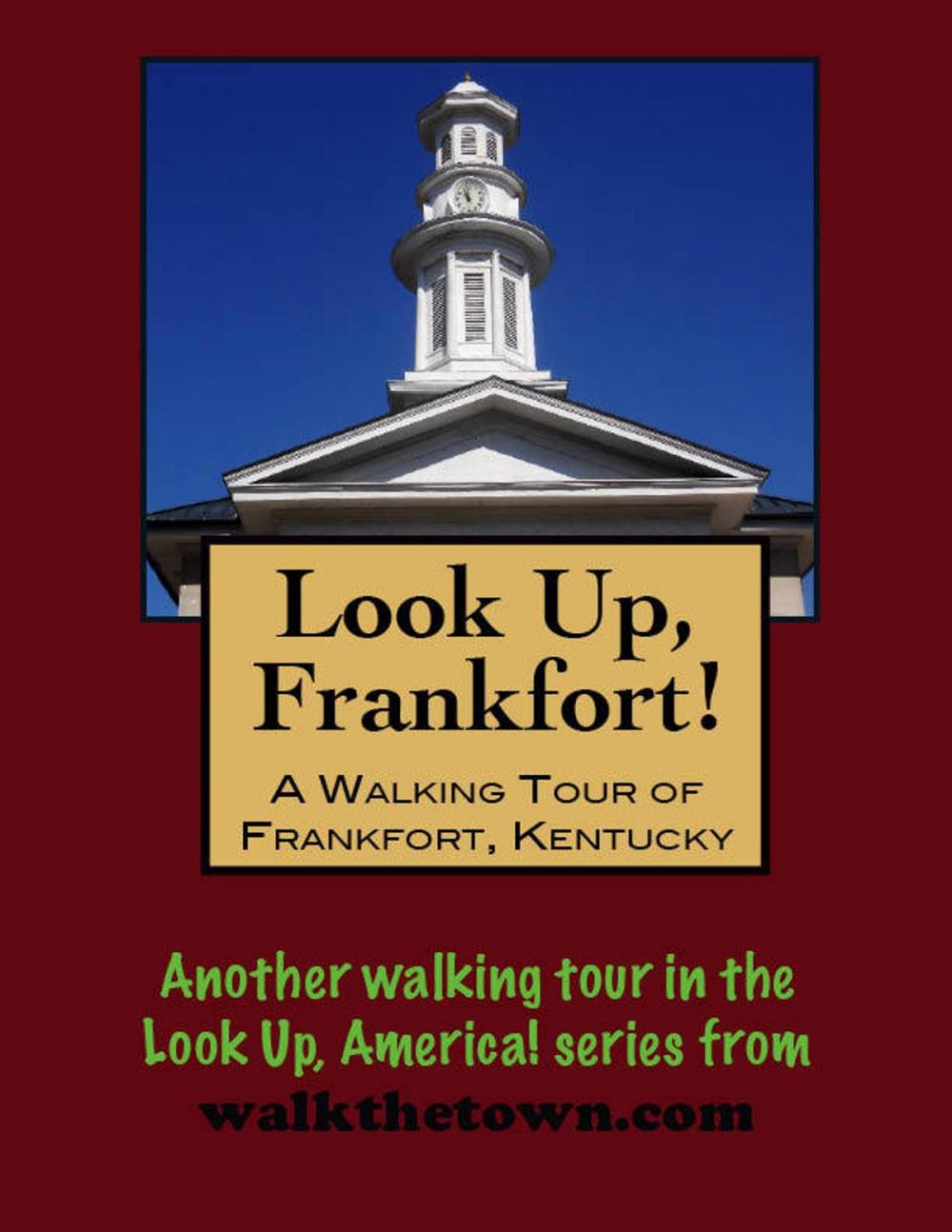 Big bigCover of Look Up, Frankfort! A Walking Tour of Frankfort, Kentucky