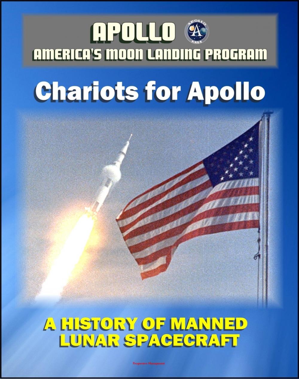Big bigCover of Apollo and America's Moon Landing Program - Chariots for Apollo: A History of Manned Lunar Spacecraft (NASA SP-4205) - Lunar and Command Module Development, First Lunar Landing
