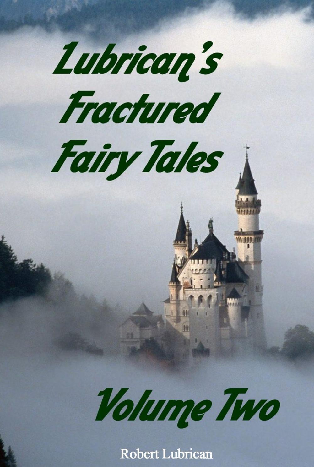 Big bigCover of Lubrican's Fractured Fairy Tales: Volume Two