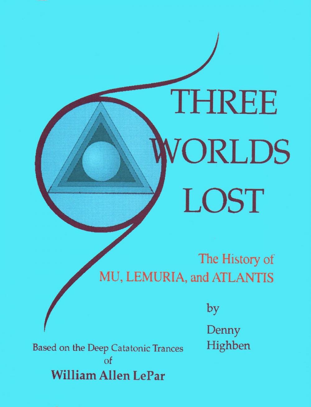 Big bigCover of Three Worlds Lost: The History of Mu, Lemuria, and Atlantis