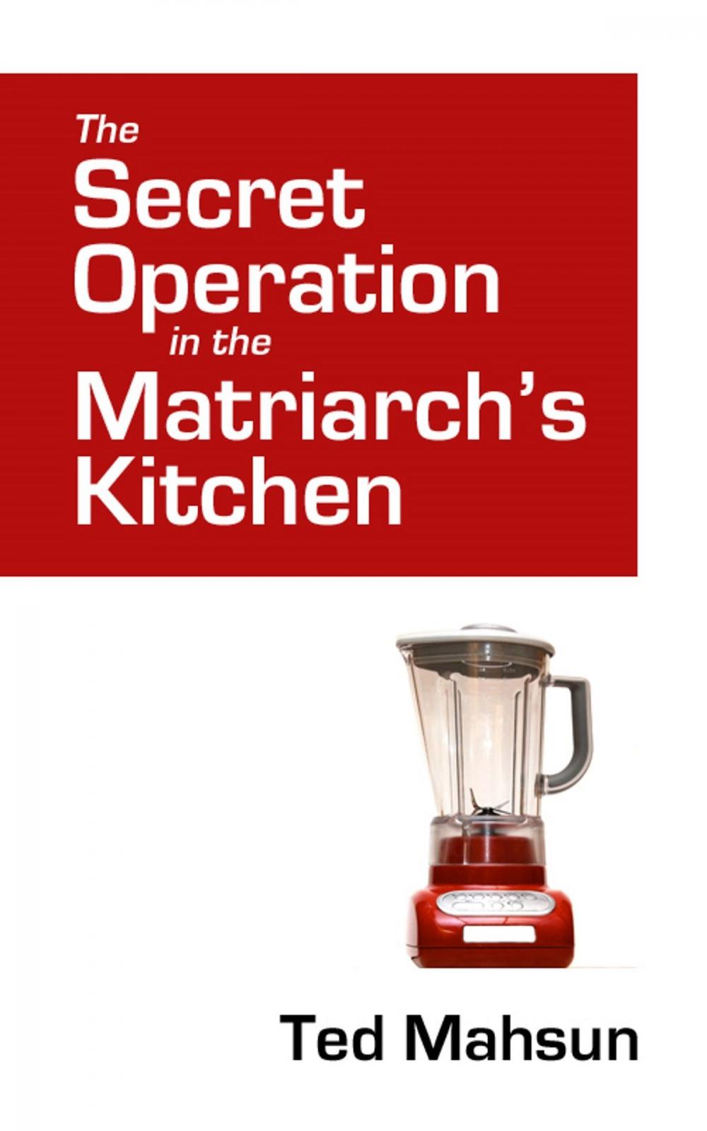 Big bigCover of The Secret Operation in the Matriarch's Kitchen