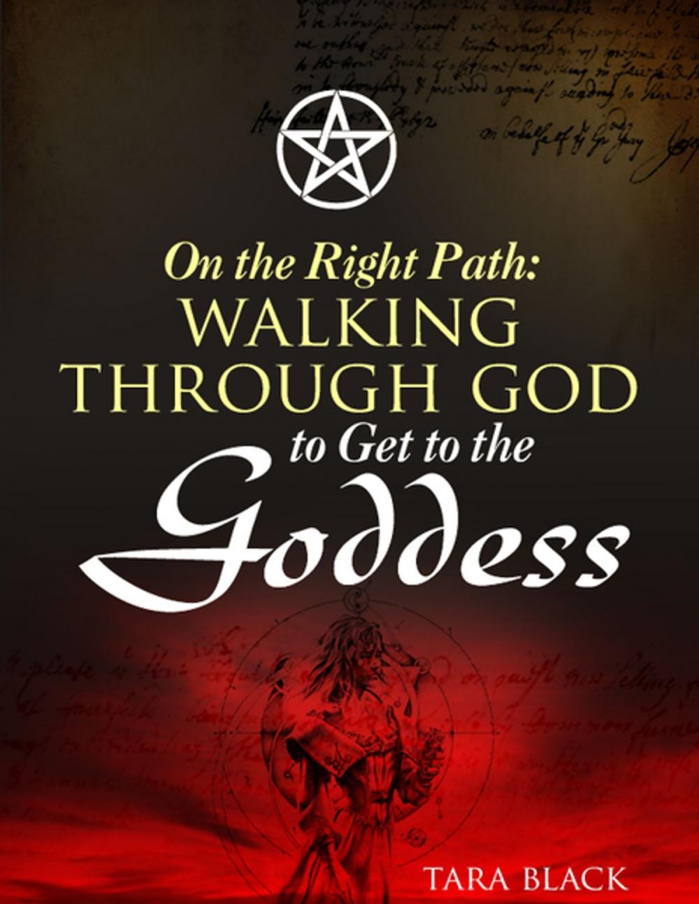 Big bigCover of On the Right Path:Walking Through God to Get to the Goddess