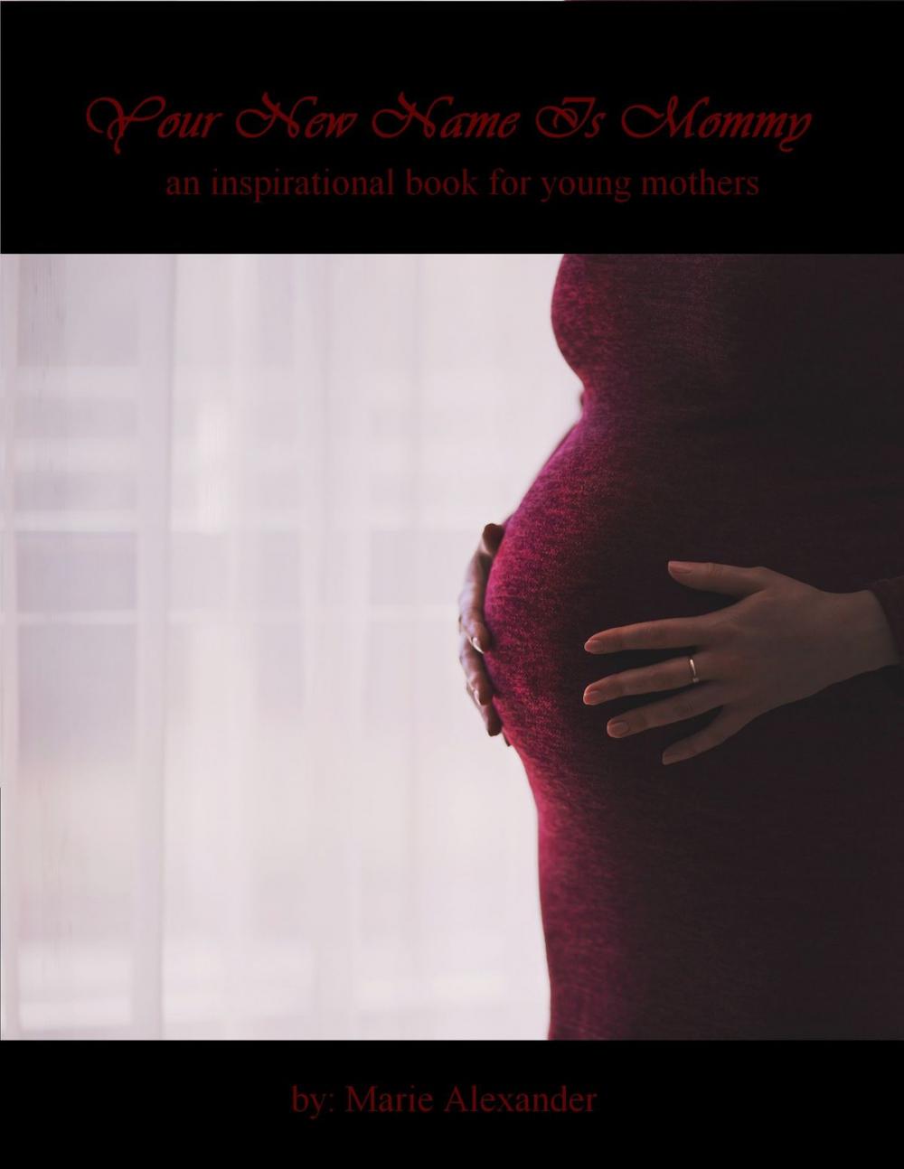 Big bigCover of Your New Name Is Mommy: A Motivational Book for Young Mothers