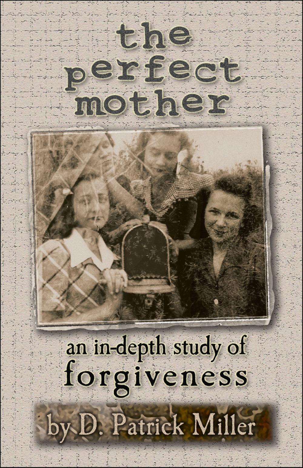 Big bigCover of The Perfect Mother: an in-depth study of forgiveness