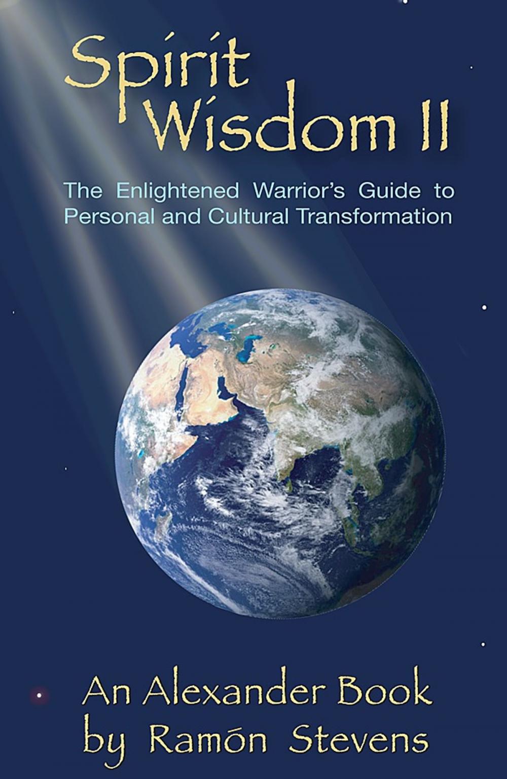 Big bigCover of Spirit Wisdom II: The Enlightened Warrior's Guide to Personal and Cultural Transformation