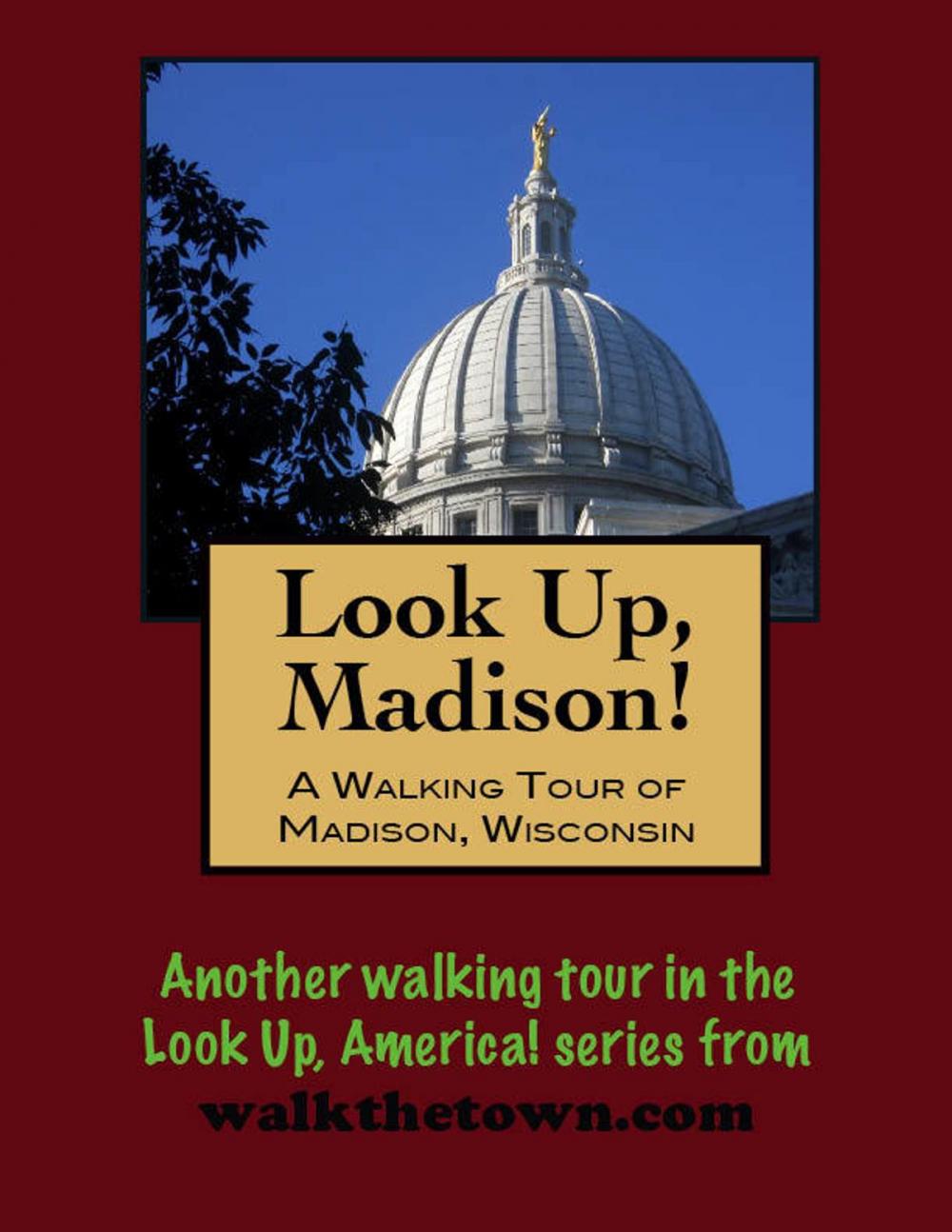Big bigCover of Look Up, Madison! A Walking Tour of Madison, Wisconsin