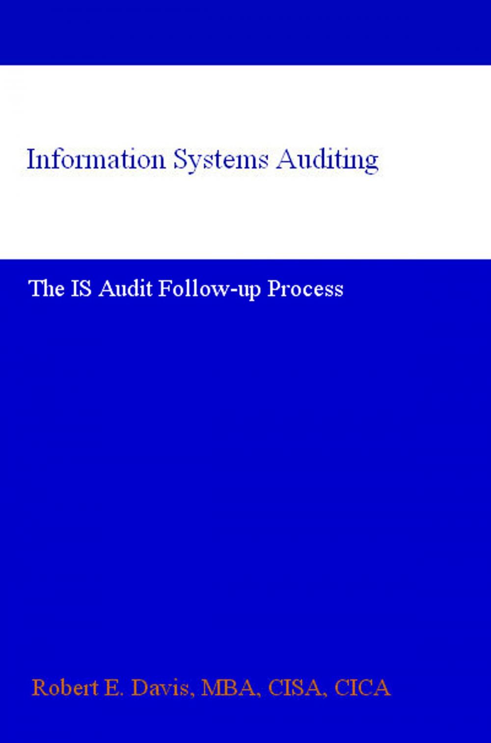 Big bigCover of Information Systems Auditing: The IS Audit Follow-up Process