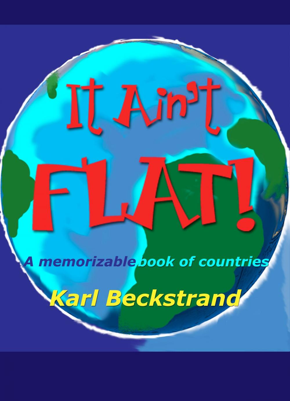 Big bigCover of It Ain't Flat: A Memorizable Book of Countries