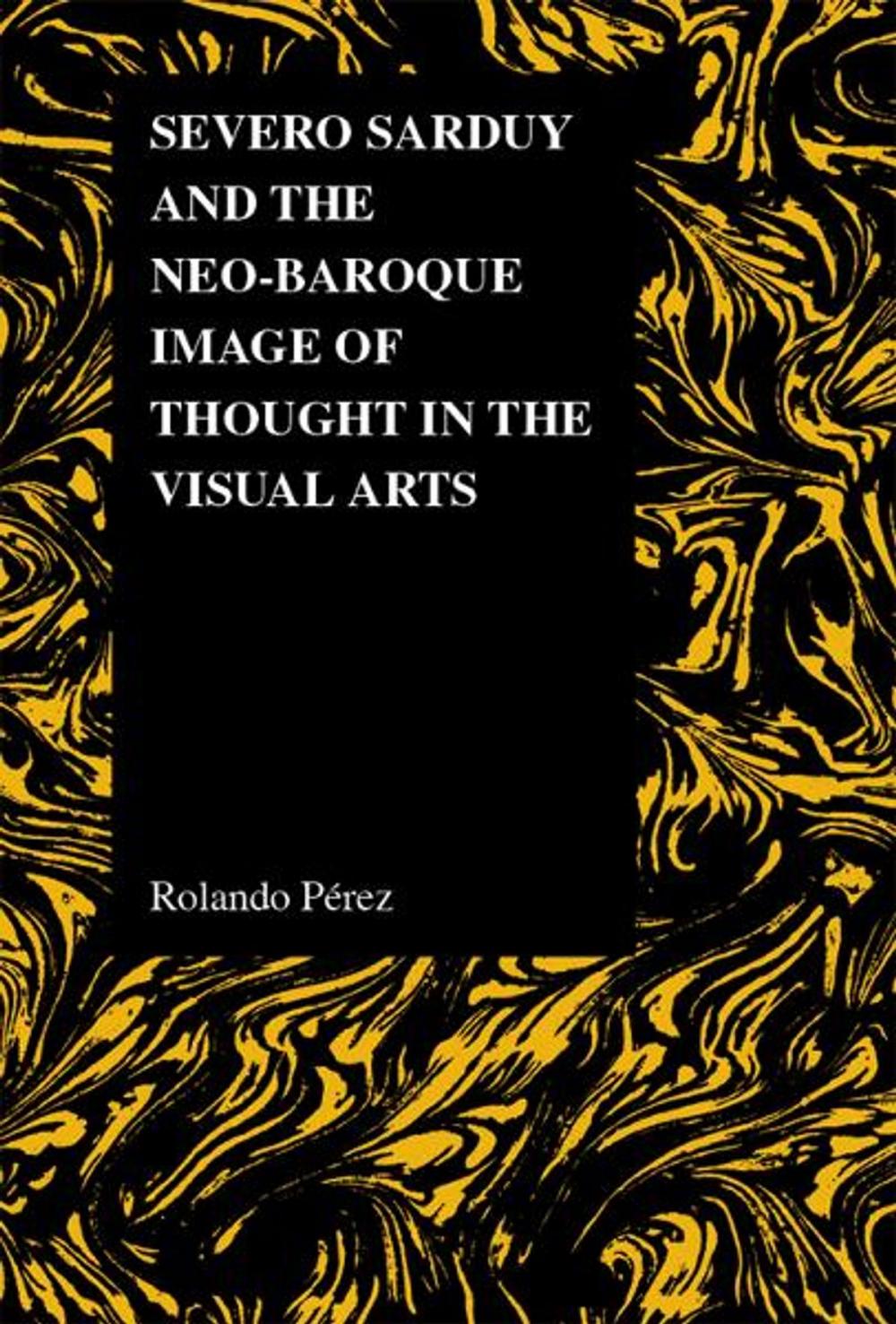 Big bigCover of Severo Sarduy and the Neo-Baroque Image of Thought in the Visual Arts