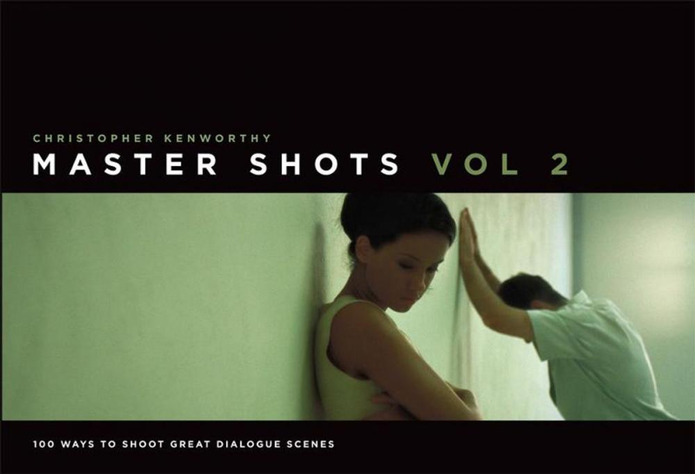 Big bigCover of MasterShots Volume 2: 100 Ways to Shoot Great Dialogue Scenes