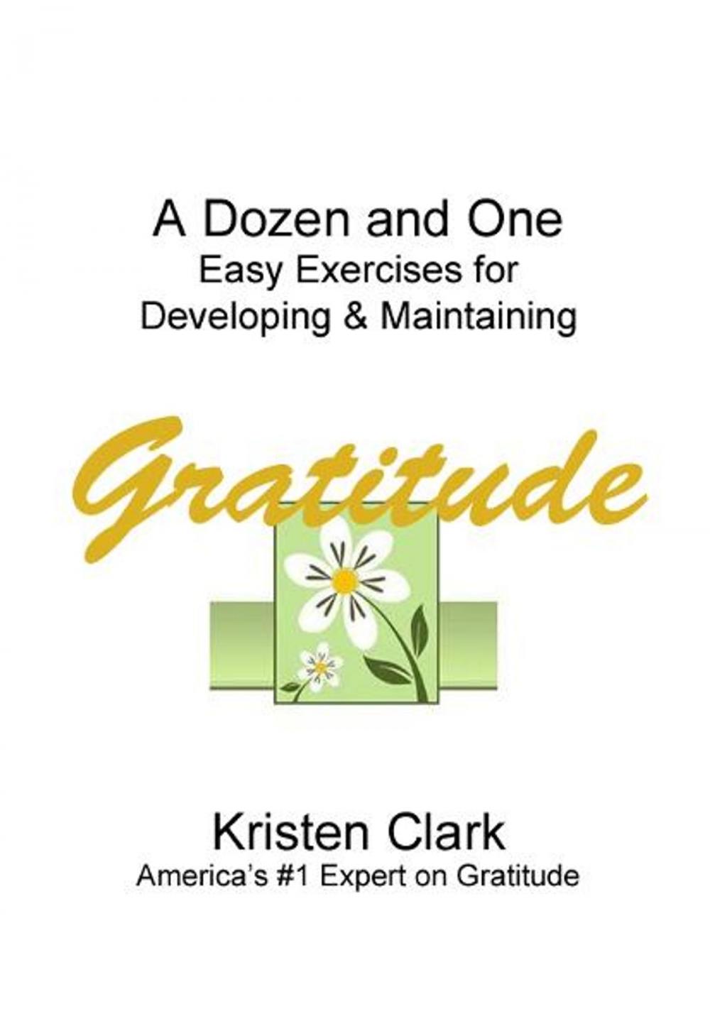Big bigCover of A Dozen and One Easy Exercises for Developing & Maintaining Gratitude