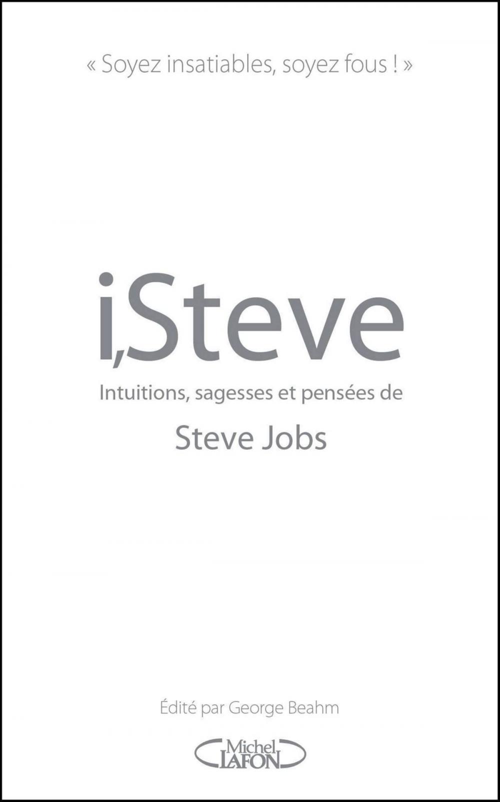 Big bigCover of I,Steve. Intuitions, sagesses et pensées de Steve Jobs
