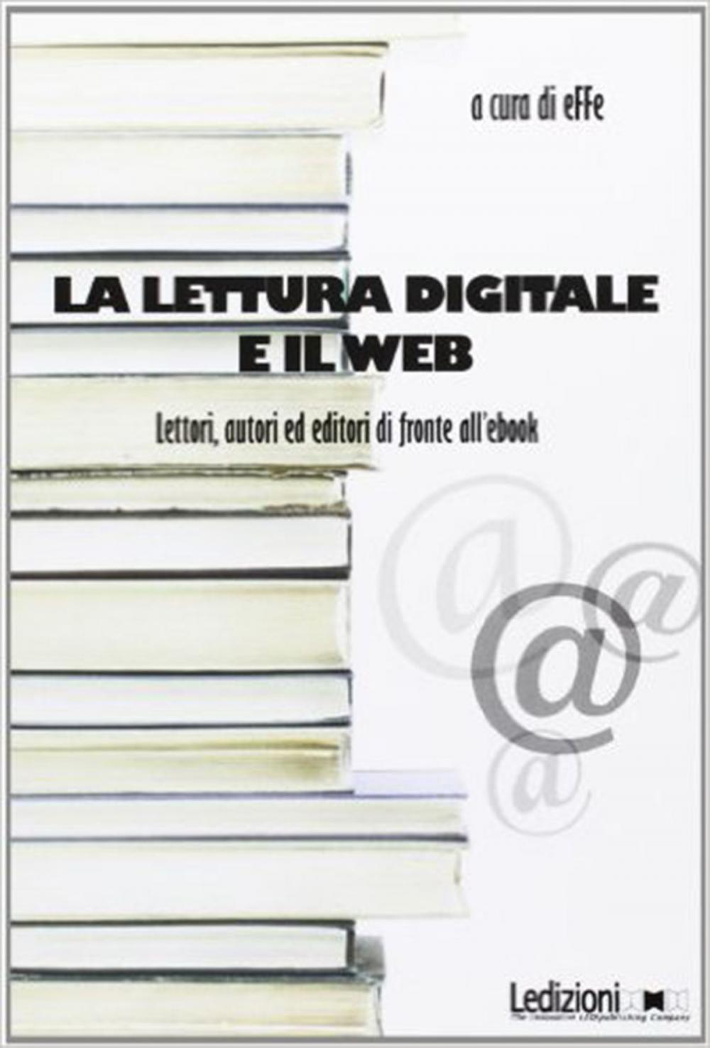 Big bigCover of La lettura digitale e il web. Lettori, autori ed editori di fronte all'ebook.