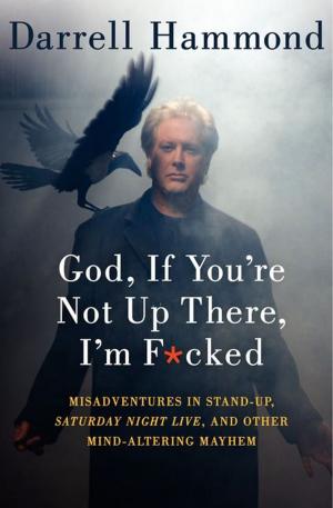 Cover of the book God, If You're Not Up There, I'm F*cked by Patrick McGilligan