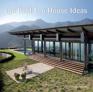 Cover of the book 150 Best Eco House Ideas by James Wyllie, David Goldblatt, Johnny Acton
