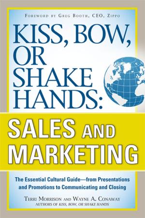 Book cover of Kiss, Bow, or Shake Hands, Sales and Marketing: The Essential Cultural Guide—From Presentations and Promotions to Communicating and Closing